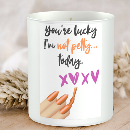 You're Not Lucky, I Am Not Petty Today 200g White candle ‘Sandy Bay'