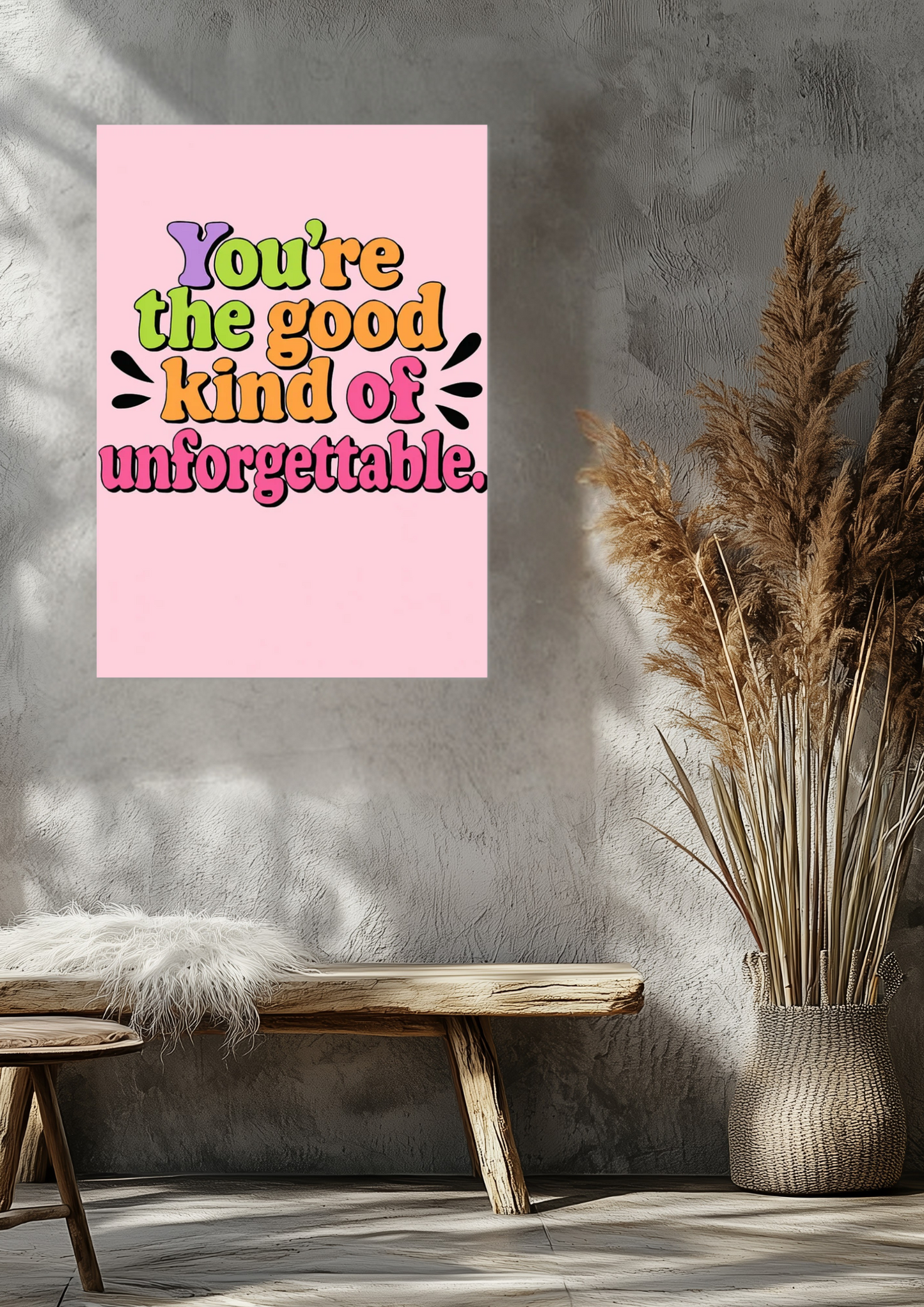 You’re the good kind of unforgettable Fine Art Poster