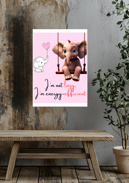 I'm Not Lazy Elephant Fine Art Poster