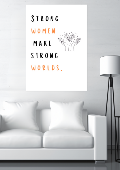 Strong Women Make Strong Worlds Fine Art Poster