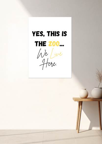Yess, This Is The Zoo Fine Art Poster