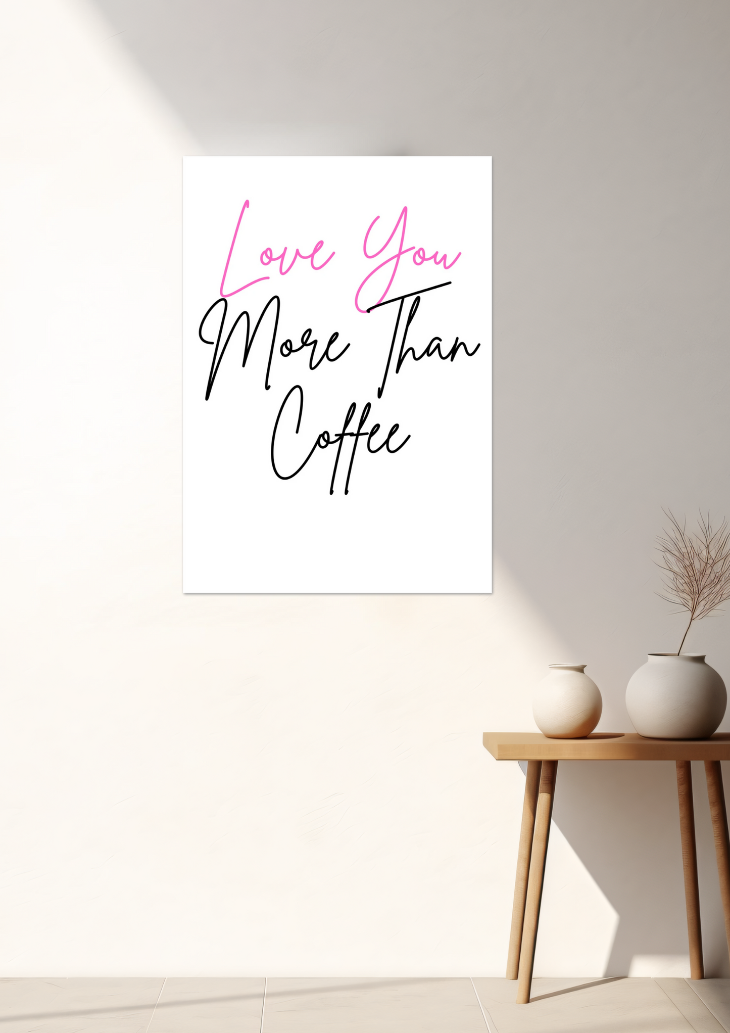 Love You More Than Coffee Fine Art Poster