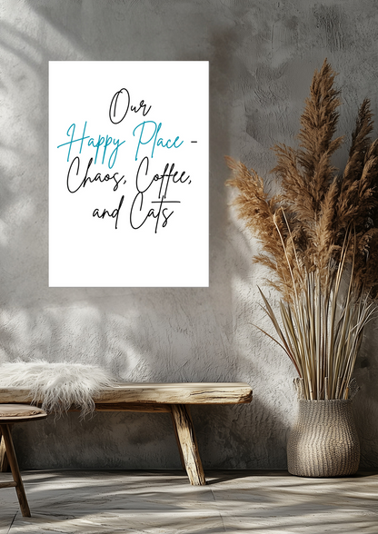 Our Happy Place Chaos Coffee And Cats Fine Art Poster