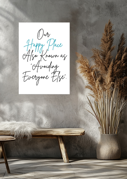 Our Happy Place Avoiding Everyone Else Fine Art Poster