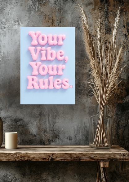 Your Vibe, Your Rules Fine Art Poster
