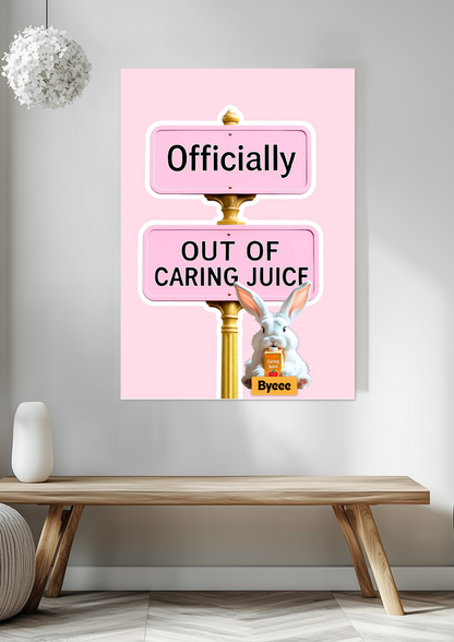 Out Of Caring Juice Fine Art Poster