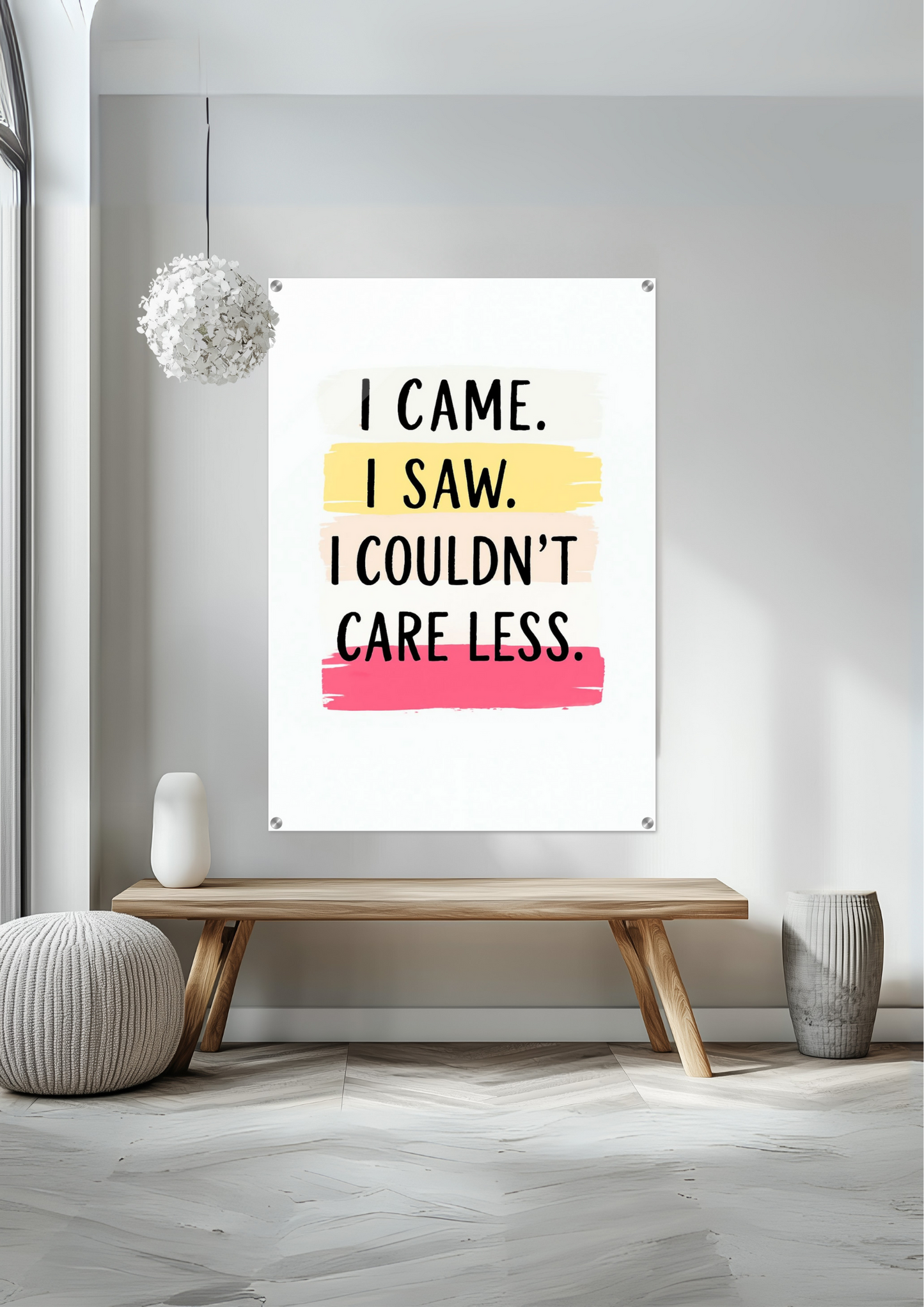 I Came. I Saw. I Couldn’t Care Less. Acrylic Print