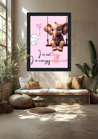 I'm Not Lazy Elephant  - Premium Semi-Glossy Paper Wooden Framed Poster