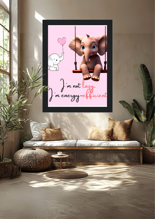 I'm Not Lazy Elephant  - Premium Semi-Glossy Paper Wooden Framed Poster