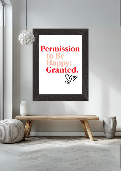 Permission to Be Happy: Granted Premium Wooden Framed Poster With Premium Matte Paper