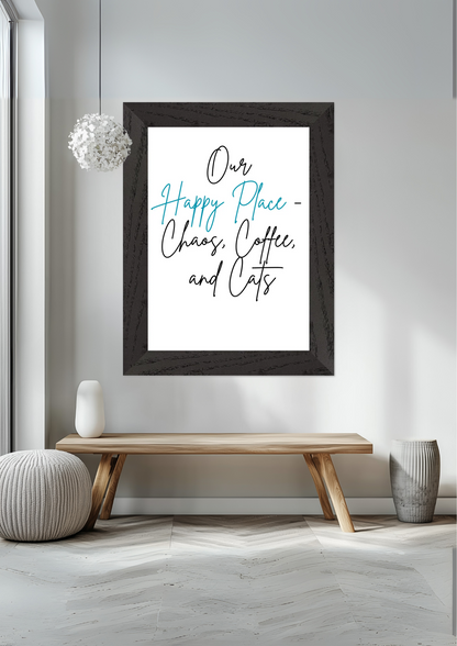 Our Happy Place Chaos Coffee And Cats Premium Wooden Framed Poster With Premium Matte Paper