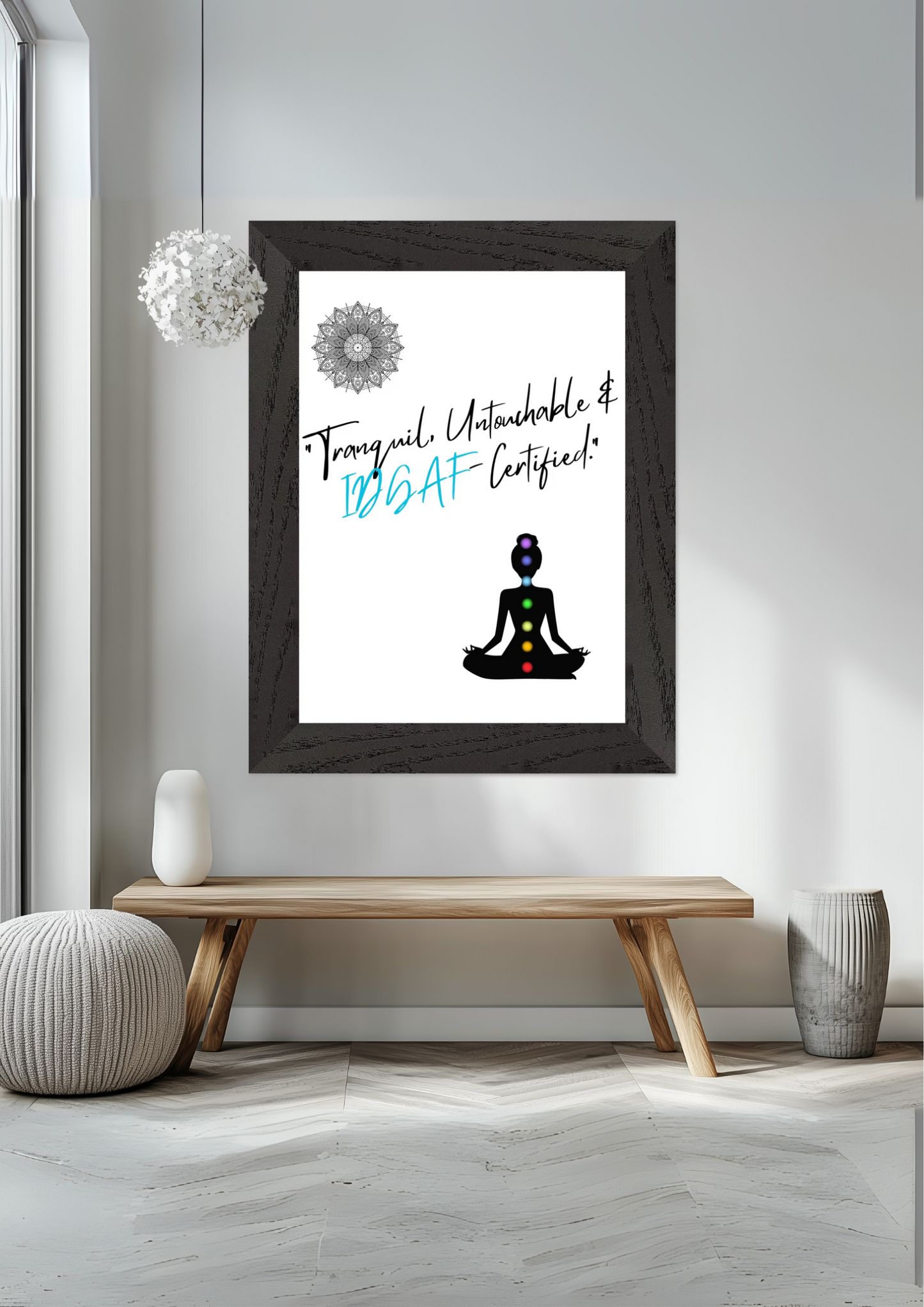Tranquil Untouchable And IDGAF Certified Premium Wooden Framed Poster With Premium Semi-Glossy Paper