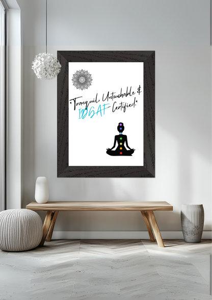 Tranquil Untouchable And IDGAF Certified Premium Wooden Framed Poster With Premium Semi-Glossy Paper
