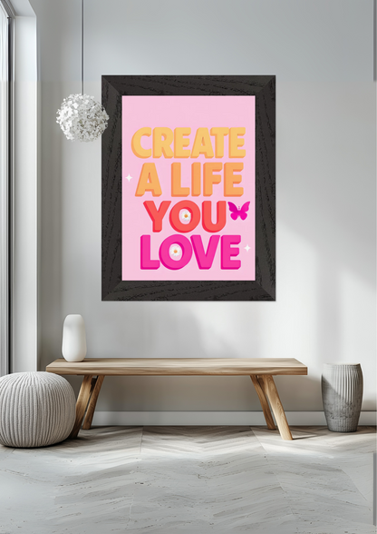 Create a Life You Love Premium Wooden Framed Poster With Museum-Quality Matte Paper