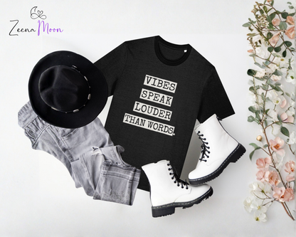 Vibes Speak Louder Than Words 100% organic ringspun combed cotton, premium T-shirt