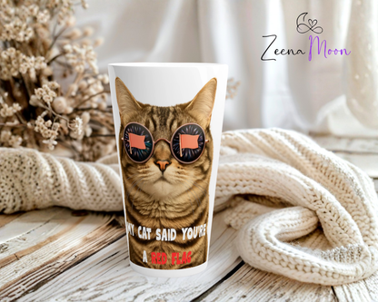 My Cat Said You’re a Red Flag White Latte 17oz Ceramic Mug