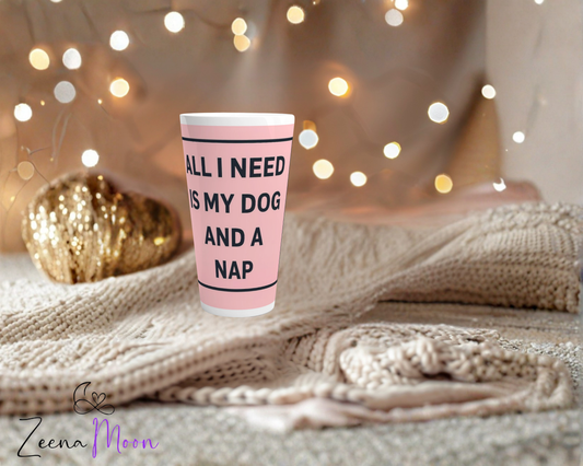 All I need is my dog and a nap White Latte 17oz Ceramic Mug