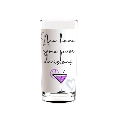 New Home Same Poor Decisions Highball Glass